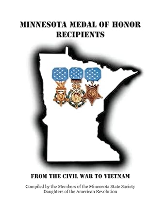 Minnesota Recipients of the Medal of Honor June Gossler Anderson