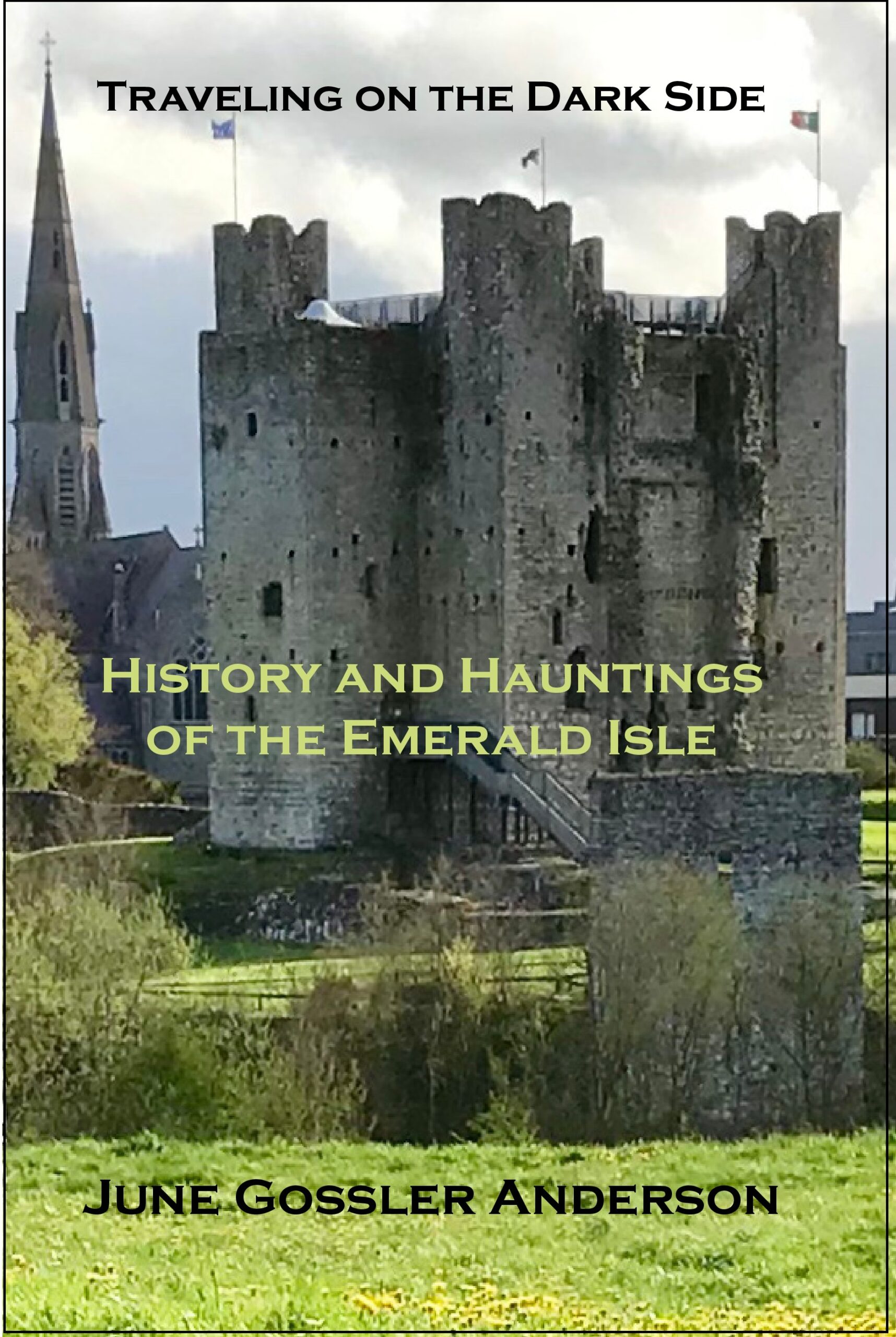 History and Hauntings of the Emerald Isle June Gossler Anderson